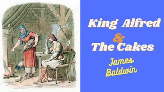 50 Famous Stories Retold  King Alfred and the Cakes  James Baldwin [upl. by Timmi]