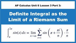 AP Calculus Unit 6 Lesson 3 Part 3 Definite Integral as the Limit of a Riemann Sum [upl. by Etti907]