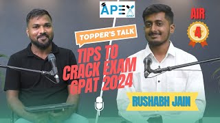 RUSHABH JAIN AIR4 GPAT 2024  GPAT 2024 TOPPER  TOPPERS TALK  100 GENUINE INTERVIEW [upl. by Donalt]