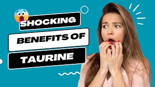 The Benefits of TAURINE 7 Benefits You cant ignore [upl. by Glantz]