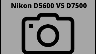 Nikon D5600 VS D7500 A Detailed Comparison 2020 [upl. by Aliber197]