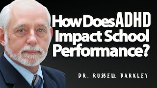 ADHD and School Performance  Dr Russell Barkley [upl. by Brazee]