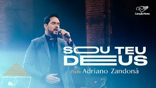 Sou Teu Deus  Padre Adriano Zandoná [upl. by Erdnael]