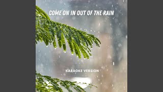 Come On In Out Of The Rain Karaoke Version [upl. by Sweatt400]