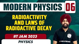 Radioactivity and Laws of Radioactive Decay  Modern Physics 06  Physics  IIT JAM 2023 [upl. by Levenson752]