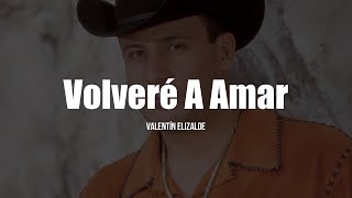 Valentín Elizalde  Volveré A Amar LETRA [upl. by Thorma470]