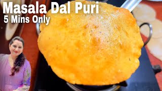 Masala Dal Puri Recipe  5 Mins Puri Recipe  Easy and Tasty Breakfast  Perfect Lunch Box Recipe [upl. by Annoyk]