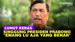 Luhut Blak blakan Singgung Prinsip Presiden Prabowo Emang Lu Aja yang Benar [upl. by Geordie]