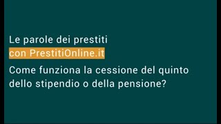 Come funziona la cessione del quinto dello stipendio e della pensione [upl. by Petra837]