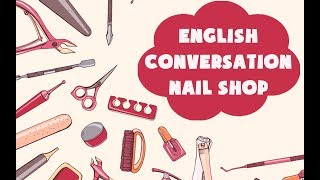 English Conversation in Nails Shop [upl. by Wang]