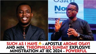 SUCH AS I HAVE 🔥  APOSTLE AROME OSAYI AND MIN THEOPHILUS SUNDAY EXPLOSIVE MINISTRATION AT IEC 2024 [upl. by Ramraj]