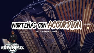 NORTEÑAS MIX CON ACCORDION estilo Monterrey 2022 DJ EDWIN MIX [upl. by Barsky]