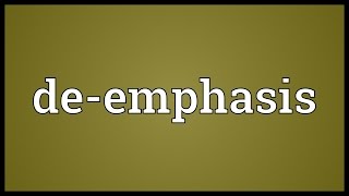 Deemphasis Meaning [upl. by Ziagos]