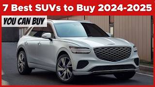 7 Best SUVs to Buy 20242025 Must Watch Before Buying One [upl. by Ferreby]