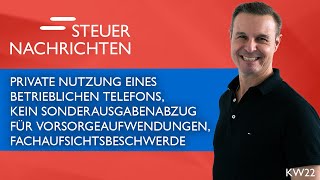 Telefonnutzung Sonderausgabenabzug Fachaufsichtsbeschwerde  Steuernachrichten Update 2223 [upl. by Mable472]