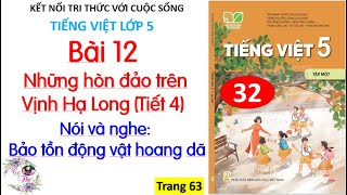 Bài 12 Những hòn đảo trên vịnh Hạ Long  tiết 4 Nói và nghe Bảo tồn động vật hoang dã  32 [upl. by Yrok]