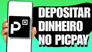 COMO DEPOSITAR DINHEIRO NO PICPAY 2024 [upl. by Iarised]