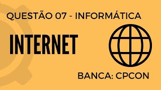 Questão 07  Informática para Concursos  Internet  CPCON [upl. by Healey]