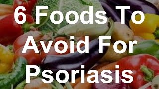 6 Foods To Avoid For Psoriasis [upl. by Annah]