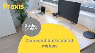 Zwevend bureau maken  Zo doe je dat [upl. by Ydorb]