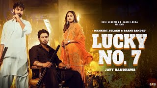 Lucky No7 Official Video Mankirt Aulakh  Baani Sandhu  Jayy Randhawa  New Punjabi Song 2023 [upl. by Ferrel409]