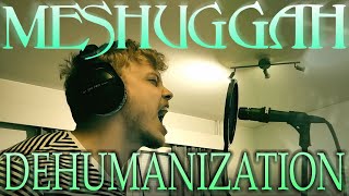 Meshuggah  DEHUMANIZATION VOCAL COVER [upl. by Omrellig942]