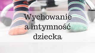 Wychowanie a intymność dziecka  Monika i Marcin Gajdowie [upl. by Zerimar]