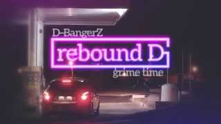 DBangerZ  Rebound D Grime time [upl. by Isbella]