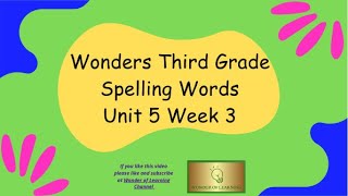 Wonders 3rd Grade Spelling Words Unit 5 Week 3 [upl. by Mcgurn]