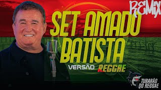 SET AMADO BATISTA VERSÃO REGGAE REMIX [upl. by Trilbi108]