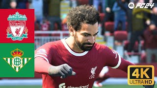 FC 24  LIVERPOOL VS REAL BETIS  FRIENDLIES 4K [upl. by Andrien]