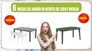 6 MESAS de JARDÍN de Leroy Merlin  Ofertas en mesas de jardín de Leroy Merlin leroymerlin [upl. by Laurella]