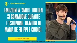 Emozioni a Amici Holden si commuove durante lesibizione Reazioni di Maria De Filippi e giudici [upl. by Vallonia]