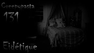 Creepypasta 131  Eidétique FR [upl. by Harneen104]