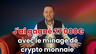 Jai gagné 27 000€ avec le minage de crypto monnaie 🚀 [upl. by Safoelc970]