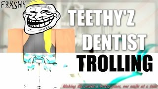 ROBLOX Trolling at Teethyz Dentist [upl. by Aydin]