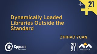 Dynamically Loaded Libraries Outside the Standard  Zhihao Yuan  CppCon 2021 [upl. by Humphrey]