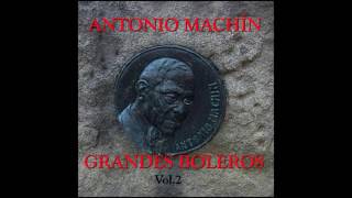 02 Antonio Machín  Amor No me Quieras Tanto  Grandes Boleros Vol II [upl. by Polk142]