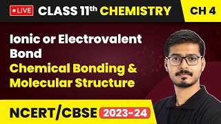 Ionic or Electrovalent Bond  Chemical Bonding amp Molecular Structure  Class 11 Chemistry Ch 4 LIVE [upl. by Angelika]