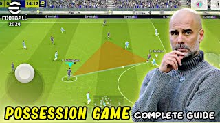 Possession Game Complete Guide  Best Formation amp Tactics in eFootball 2024 Mobile [upl. by Ahsenac890]