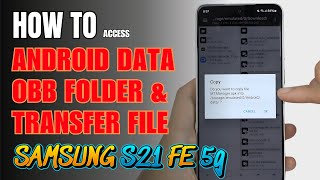 How to access Android Data and OBB folder amp transfer files Samsung Galaxy S21 FE 5G [upl. by Oigufer]