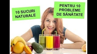 10 sucuri naturale pentru 10 probleme de sanatate [upl. by Julina]