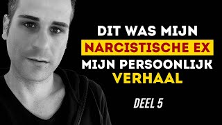 Relatie met een narcist  Dit was mijn narcistische ex  DEEL 5 [upl. by Nirehtac]