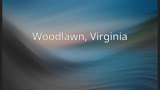 Woodlawn Virginia [upl. by Scoville]