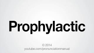 How to Pronounce Prophylactic [upl. by Shepp]