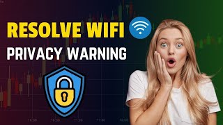 Resolve WiFi Privacy Warning on Windows IOS and Android [upl. by Bernice]