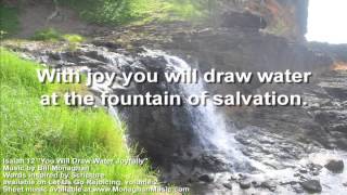 You Will Draw Water Joyfully Isaiah 12 by Bill Monaghan LYRIC VIDEO [upl. by Galatia879]