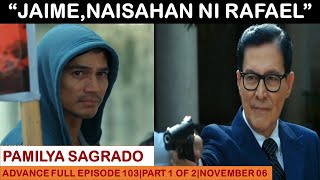 PAMILYA SAGRADOADVANCE FULL EPISODE 103PART 1 OF 2NOVEMBER 062024 [upl. by Eeliah777]