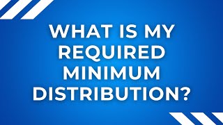 What is my Required Minimum Distribution [upl. by Neyugn242]