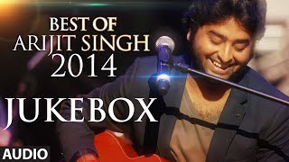 Official Arijit Singh  Best of 2014 Jukebox  Best Romantic Songs  Arijit Singh Latest Songs [upl. by Akcirret]